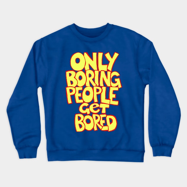 Boring People Crewneck Sweatshirt by RossHayes